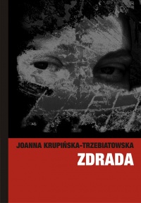 Okładka książki Joanny Krupińskiej-Trzebiatowskiej pt. "Zdrada".