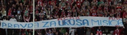 Pravda za Urosa...-transparenty tej treści były wieszane na wielu stadionach europy,odnosiły się do kontrowersyjnego wyroku sądu w Belgradzie ,który to skazał jednego z kibiców Crveny Zvezdy na długoletnią karę więzienia.